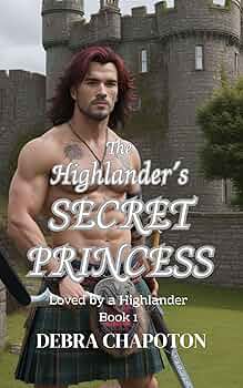 The Highlander's Secret Princess (Loved by a Highlander #1)