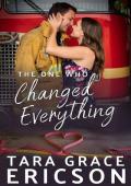 The One Who Changed Everything (Second Chance Fire Station #5)