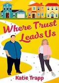 Where Trust Leads Us