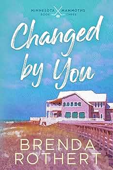 Changed by You (Minnesota Mammoths #3)