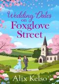 Wedding Dates on Foxglove Street (Foxglove Street #10)