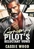 Grumpy Pilot’s Reluctant Vows (Grumpy Sizzling Sheets #2)