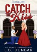 Catch The Kiss (Chicago Anchors #2)