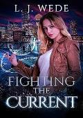 Fighting the Current (Igniting the Spark #2)