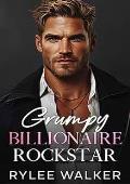 Grumpy Billionaire Rock Star (Grumpy Billionaire Protector Daddies #1)