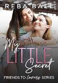 My Little Secret (Friends to Lovers Contemporary Lesbian Romance #18)
