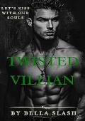 Twisted Villian