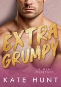 Extra Grumpy (A Man Obsessed #6)