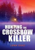 Hunting the Crossbow Killer (A Mystic Lake Mystery #1)