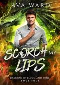 Scorch My Lips (Dragons of Blood and Bone #4)