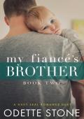 My Fiancé’s Brother (Navy SEAL Romance #2)
