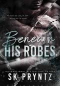 Beneath His Robes