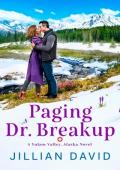 Paging Dr. Breakup (Yukon Valley, Alaska Hospital #2)