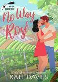 No Way, Rosé (Pour Decisions #1)