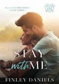 Stay With Me (Elladine Fire #3)