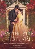 Better Luck Next Time (First Impressions #3)