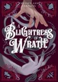 A Blightress of Wrath (A Conduit of Light #3)