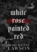 White Rose Painted Red (The Painted Sinners Duet #1)