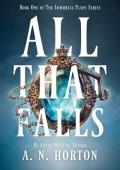 All That Falls (The Immortal Plane #1)