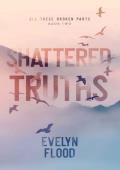 Shattered Truths (All These Broken Parts #2)