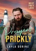 Prayers for the Prickly (Heat, Prey, Love #6)
