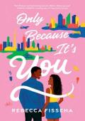 Only Because It’s You