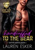 Handcuffed to the Bear (Shifter Agents #1)