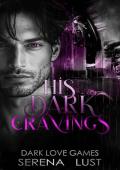 His Dark Cravings (Dark Love Games #4)