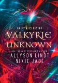 Valkyrie Unknown (Valkyries Rising #2)