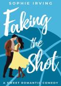 Faking the Shot (Love Always #1)