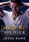 Praise Me: Soldier (Praise Me Daily #4)