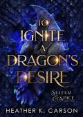 To Ignite a Dragon’s Desire (Sulfur & Spice #2)