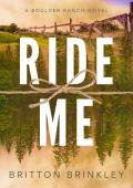 Ride Me (Boulder Ranch #1)