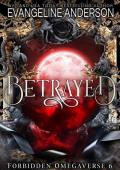 Betrayed (Forbidden Omegaverse #6)