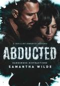 Abducted (Dangerous Distractions #1)
