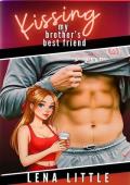 Kissing My Brother’s Best Friend (My Brother’s Best Friend #1)