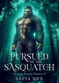 Pursued by the Sasquatch (Monster Bounty Hunters #2)