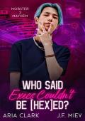 Who Said Execs Couldn’t Be HEXed? (Mobster Mayhem #3)