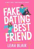 Fake Dating My Best Friend