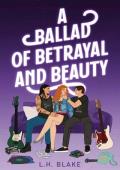 A Ballad of Betrayal and Beauty (Carnal Sins #3)