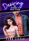 Desiring My Brother’s Best Friend (My Brother’s Best Friend #2)