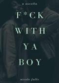 f*ck with ya boy (Friends and Lovers #3)