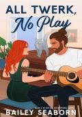 All Twerk, No Play (All or Nothing #2)