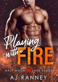 Playing with Fire (Half Moon Lake Heroes: Red Line #1)