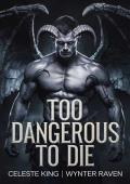 Too Dangerous To Die