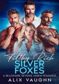 Filthy Rich Silver Foxes (Filthy Rich Harems #4)