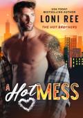 A Hot Mess (The Hot Brothers #2)