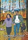 Axe-ing for Trouble (Maine Lumberjacks #5)