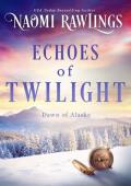 Echoes of Twilight (Dawn of Alaska #4)
