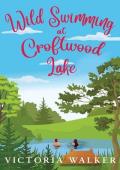 Wild Swimming at Croftwood Lake (Croftwood Romance #4)